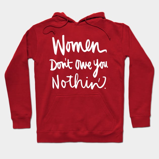 Women Don't Owe You Nothin: Feminist Calligraphy Quote Hoodie by Tessa McSorley